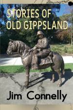 Stories of old Gippsland af Jim Connelly