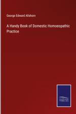 A Handy Book of Domestic Homoeopathic Practice af George Edward Allshorn