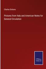 Pictures from Italy and American Notes for General Circulation af Charles Dickens