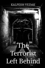 The Terrorist Left Behind af Kalpesh Vedak