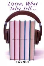 Listen, What Tales Tell... af Sakshi