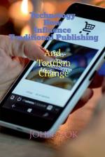 Technology How Influence Traditional Publishing And Tourism Change af John Lok