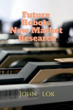 Future Robots New Market Research af John Lok
