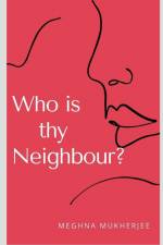 Who is thy Neighbour? af Meghna Mukherjee