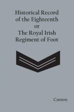 Historical Record of the Eighteenth, or the Royal Irish Regiment of Foot af Richard Cannon