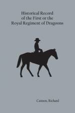 Historical Record of the First, or the Royal Regiment of Dragoons af Richard Cannon