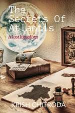 The Secrets Of Atlantis af Krish Chitroda