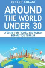 Around The World Under 30 af Devesh Golani