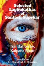 Selected Laghukathas of Santosh Supekar af Santosh Supekar