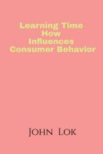 Learning Time How Influences Consumer Behavior af John Lok