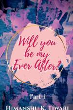 Will you be my Ever After ? af Himanshu Tiwari