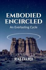 Embodied Encircled - An Everlasting Cycle af Raj Darji