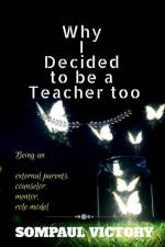 Why I Decided to Be a Teacher Too af Sompaul Victory