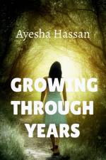 growing through years af Ayesha Hassan
