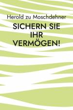 Sichern Sie Ihr Vermögen! af Herold Zu Moschdehner