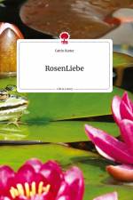 RosenLiebe. Life is a Story - story.one af Catrin Kutter