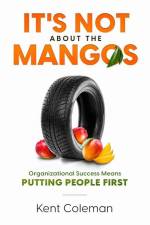 It's Not About the Mangos af Kent Coleman