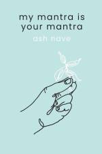My Mantra is Your Mantra af Ash Nave