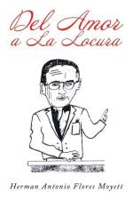 Del Amor a La Locura af Herman Antonio Flores Moyett