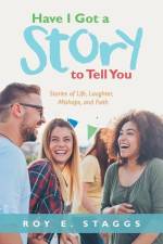 Have I Got a Story to Tell You af Roy E. Staggs
