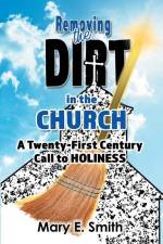 Removing the Dirt in the Church af Mary E. Smith