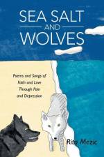 Sea Salt and Wolves af Rita Mezic