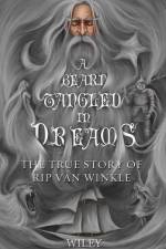 A Beard Tangled in Dreams: The True Story of Rip Van Winkle af Steve Wiley