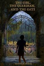 The Girl, the Guardian, and the Gate: Annie's Adventures in Bibylonia, Book 1 af Heather Primm