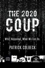 The 2020 Coup af Patrick Colbeck