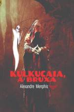 Kulkucaia, a bruxa af Alexandre Menphis