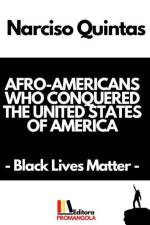 AFRO-AMERICANS WHO CONQUERED THE UNITED STATES OF AMERICA - Narciso Quintas: Black Lives Matter af Narciso Quintas