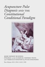Acupuncture Pulse Diagnosis and the Constitutional Conditional Paradigm af Peter Eckman