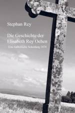 Die Geschichte der Elisabeth Rey Oehen af Stephan Rey