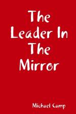 The Leader In The Mirror af Michael Camp