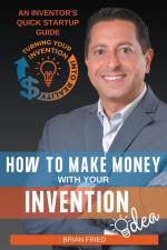 How to Make Money with Your Invention Idea af Brian Fried