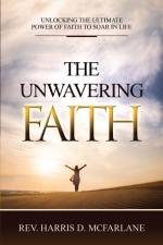 The Unwavering Faith af Harris D. McFarlane
