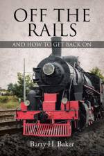 Off the Rails af Barry H. Baker