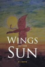 Wings to the Sun af K. E. Griffin