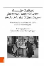 ...dass die Codices finanziell unproduktiv im Archiv des Stiftes liegen af Christoph Egger