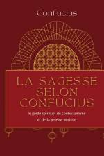La sagesse selon Confucius af Confucius