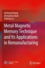 Metal Magnetic Memory Technique and Its Applications in Remanufacturing af Haihong Huang