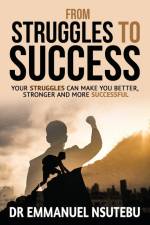 From Struggles To Success af Emmanuel Nsutebu