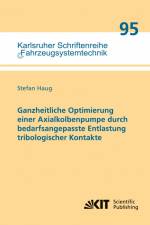Ganzheitliche Optimierung einer Axialkolbenpumpe durch bedarfsangepasste Entlastung tribologischer Kontakte af Stefan Haug