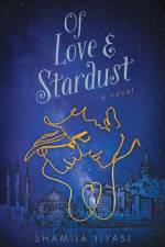 Of Love & Stardust af Shamila Ilyasi