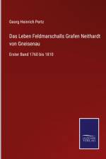 Das Leben Feldmarschalls Grafen Neithardt von Gneisenau af Georg Heinrich Pertz