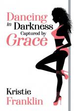 Dancing in Darkness Captured by Grace af Kristie Franklin