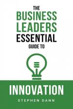 The Business Leaders Essential Guide to Innovation af Stephen Dann