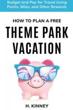 How to Plan a Free Theme Park Vacation af H. Kinney