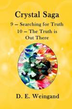 Crystal Saga, 9 - Searching for Truth and 10 - The Truth is Out There af D. E. Weingand