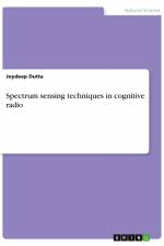 Spectrum sensing techniques in cognitive radio af Joydeep Dutta